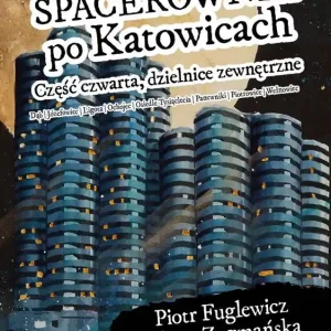 Spacerownik po Katowicach dzielnice zewnętrzne