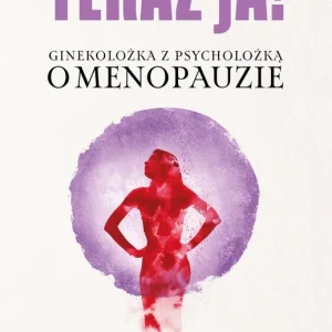 Teraz ja! Ginekolożka z psycholożką o menopauzie