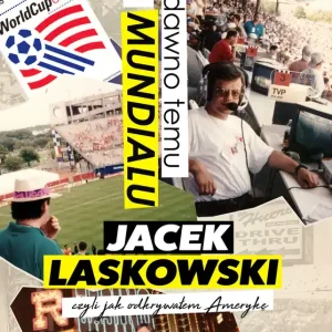 Dawno temu na Mundialu, czyli jak odkrywałem Amerykę