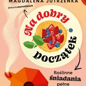 Na dobry początek. Roślinne śniadania pełne smaku