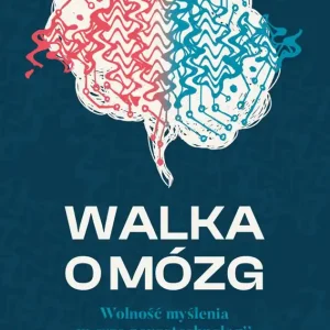 Walka o mózg. Wolność myślenia w erze neurotechnologii