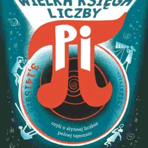 Wielka księga liczby pi. Czyli o słynnej liczbie pełnej tajemnic