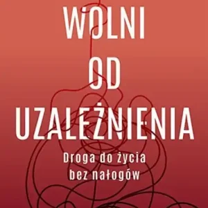 Wolni od uzależnienia