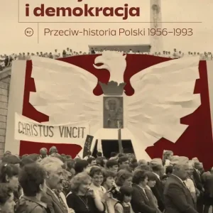 Aborcja i demokracja. Przeciw-historia Polski 1956-1993. Seria Historyczna