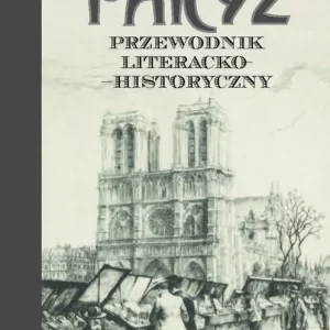 Paryż. Przewodnik literacko-historyczny wyd. 2