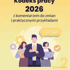 Kodeks pracy 2026 z komentarzem do zmian i...