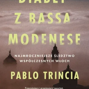 Diabły z Bassa Modenese. Najmroczniejsze śledztwo współczesnych Włoch