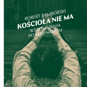 Kościoła nie ma. Wspomnienia po seminarium