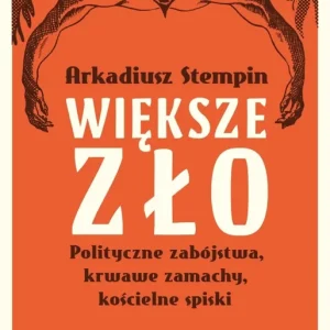 Większe zło. Polityczne zabójstwa, krwawe zamachy, kościelne spiski