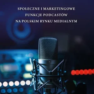 Społeczne i marketingowe funkcje podcastów..