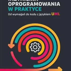 Inżynieria oprogramowania w praktyce Od wymagań do kodu z językiem UML