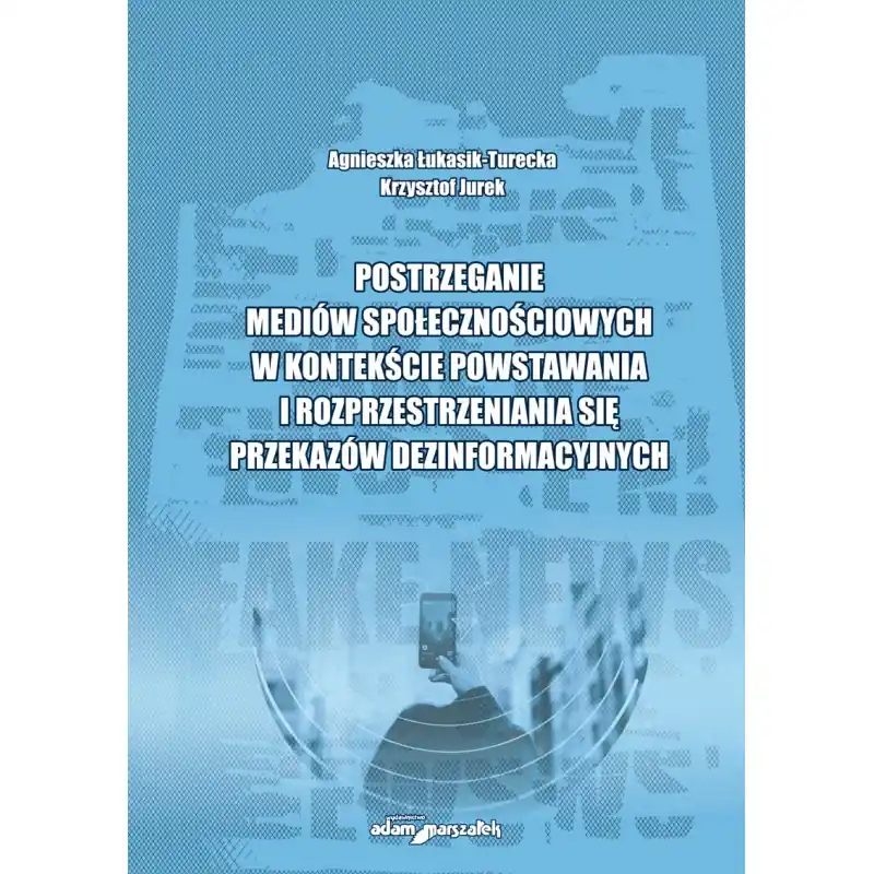 Postrzeganie mediów społecznościowych w kontekście powstawania i rozprzestrzeniania się przekazów dezinformacyjnych
