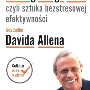 Getting Things Done czyli sztuka bezstresowej efektywności