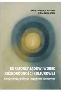 Kuratorzy sądowi wobec różnorodności kulturowej. Kompetencje, praktyka i wyzwania edukacyjne