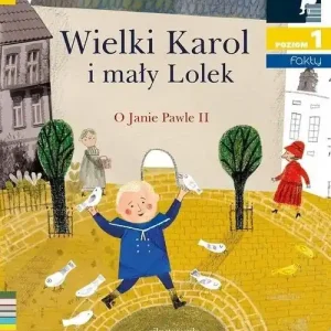 Wielki Karol i mały Lolek. O Janie Pawle II. Czytam sobie. Poziom 1