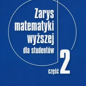 Zarys matematyki wyższej dla studentów Część 2