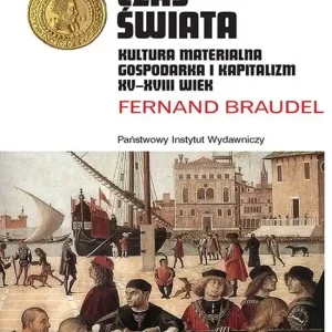 Czas świata kultura materialna gospodarka i kapitalizm xv-xviii wiek