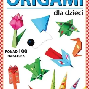 Origami dla dzieci. Ponad 100 naklejek