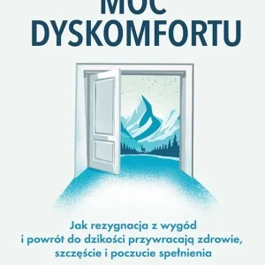 Moc dyskomfortu. Jak rezygnacja z wygód i powrót..