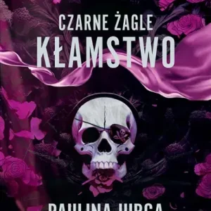 Czarne żagle. Kłamstwo. Tom 1