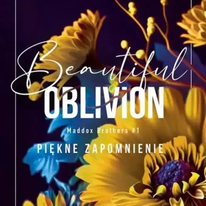 Beautiful oblivion / Piękne zapomnienie. Maddox brothers. Tom 4