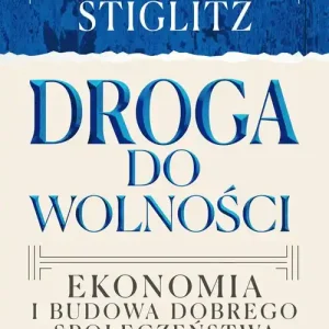 Droga do wolności. Ekonomia i budowa dobrego społeczeństwa