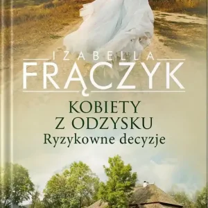 Ryzykowne decyzje. Kobiety z odzysku. Tom 3 wyd. 2026