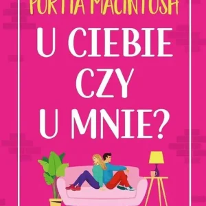 U ciebie czy u mnie?