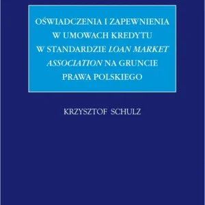 Oświadczenia i zapewnienia w umowach kredytu w standardzie Loan Market Association na gruncie prawa polskiego