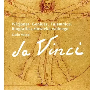Da Vinci. Wizjoner. Geniusz. Tajemnica. Biografia człowieka wolnego