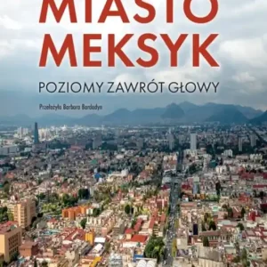 Miasto Meksyk. Poziomy zawrót głowy
