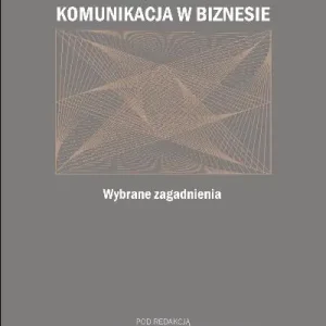 Skuteczna komunikacja w biznesie. Wybrane zagadnienia