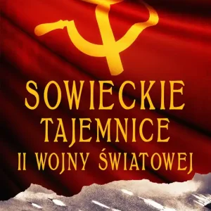 Sowieckie tajemnice II wojny światowej. Tajemnice Historii
