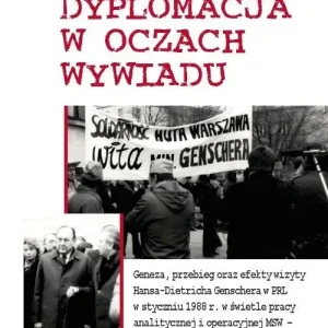 Dyplomacja w oczach wywiadu. Geneza, przebieg oraz efekty wizyty Hansa-Dietricha Genschera w PRL w s