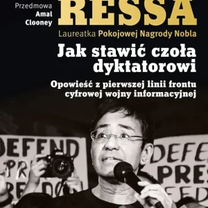 Jak stawić czoła dyktatorowi. Opowieść z pierwszej linii frontu cyfrowej wojny informacyjnej