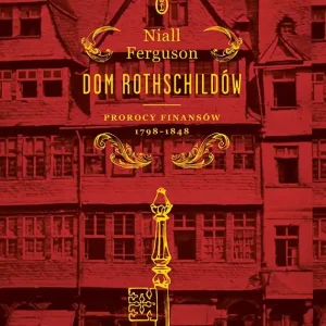 Prorocy finansów 1798-1848. Dom Rothschildów. Tom 1 wyd. 2026