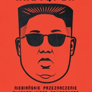Wielki Następca. Niebiańskie przeznaczenie błyskotliwego towarzysza Kim Dzong Una