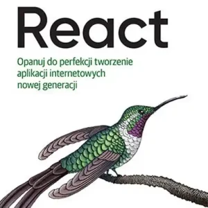 React.. Opanuj do perfekcji tworzenie aplikacji internetowych nowej generacji