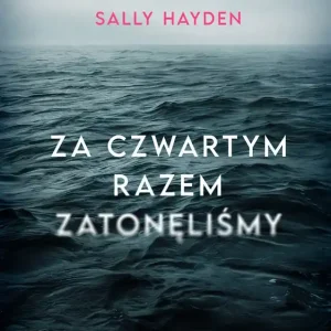 Za czwartym razem zatonęliśmy