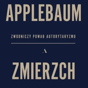 Zmierzch demokracji. Zwodniczy powab autorytaryzmu wyd. 2024