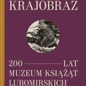 Zmienny krajobraz 200 lat Muzeum Książąt Lubomirskich
