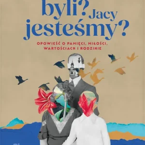 Jacy byli? Jacy jesteśmy?