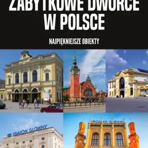 Zabytkowe dworce w Polsce