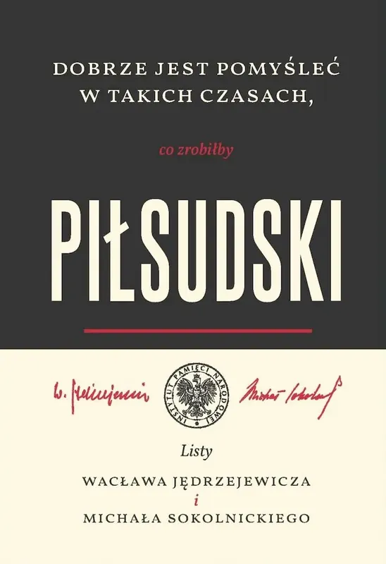 Dobrze jest pomyśleć w takich czasach Listy Wacława Jędrzejewicza i Michała Sokolnickiego