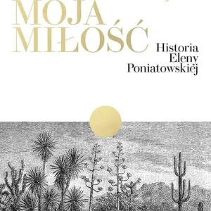 Meksyk, moja miłość. Historia Eleny Poniatowskiej
