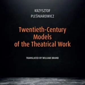 Twentieth-Century Models of the Theatrical Work