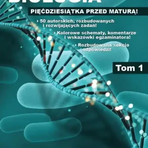 Biologia Pięćdziesiątka Przed maturą Tom 1