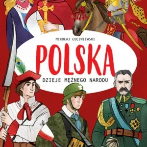 Polska Dzieje mężnego narodu