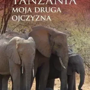 Tanzania - moja druga ojczyzna