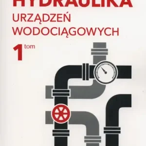 Hydraulika urządzeń wodociągowych Tom 1